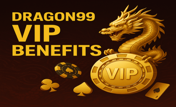 Dragon99 VIP Benefits